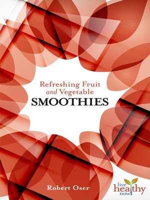 cover image of Refreshing Fruit and Vegetable Smoothies